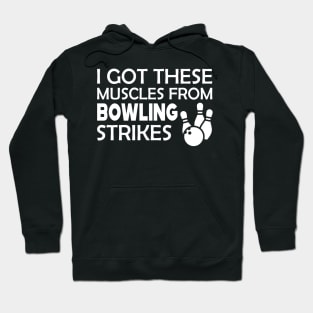 Bowling - I got these muscles from bowling strikes Hoodie